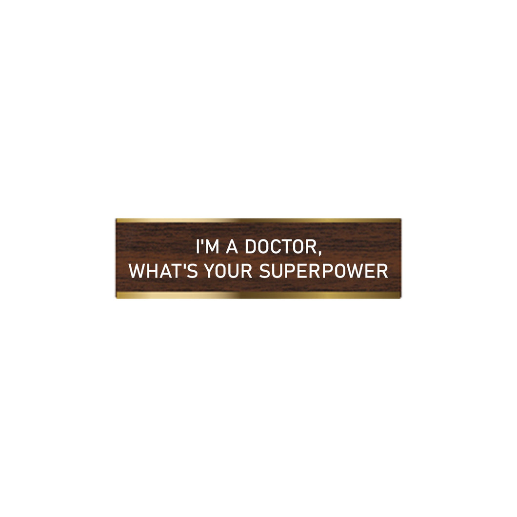 I'MaDoctorWhat'sYourSuperpower