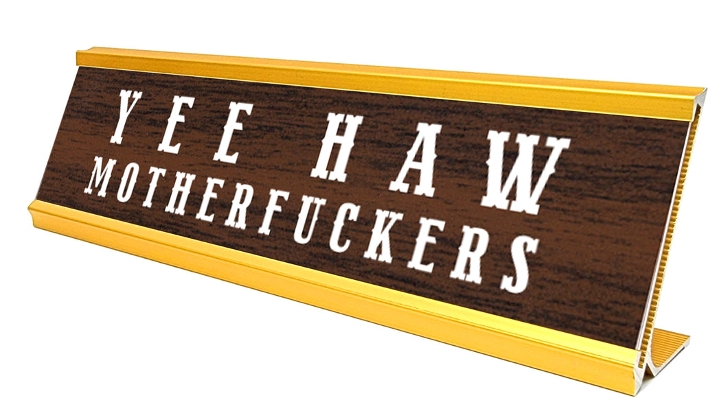 YEE HAW MF DESK SIGN BRN/GLD 