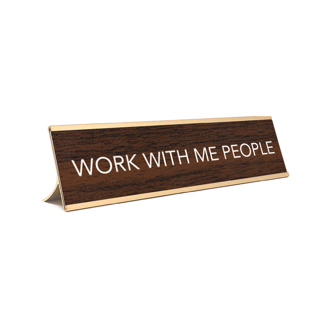 WORK WITH ME PEOPLE BRN DESK Plate