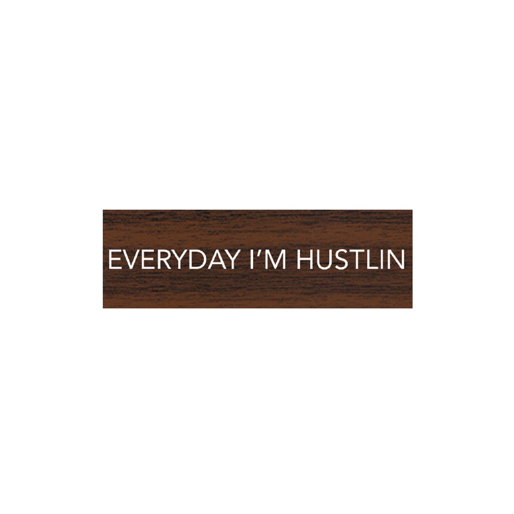 Every Day I'M  Hustlin Funny Name tag