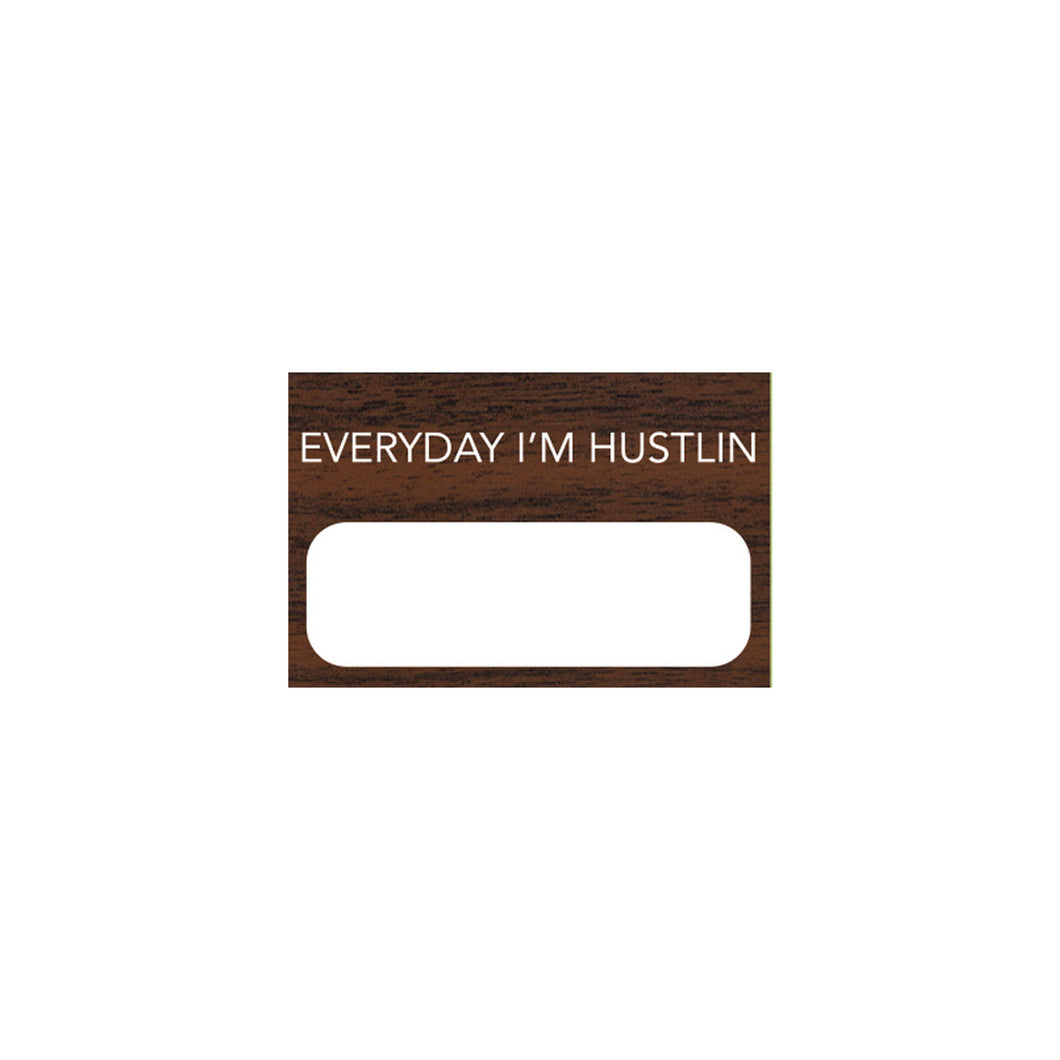 Everyday I'M Hustlin custom name tag