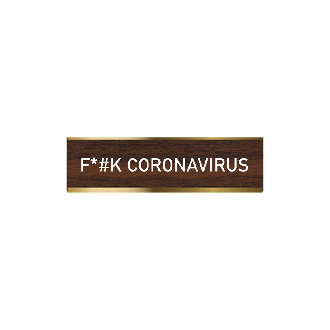 F*#K CORONOVIRUS DESK SIGN Brown and Gold
