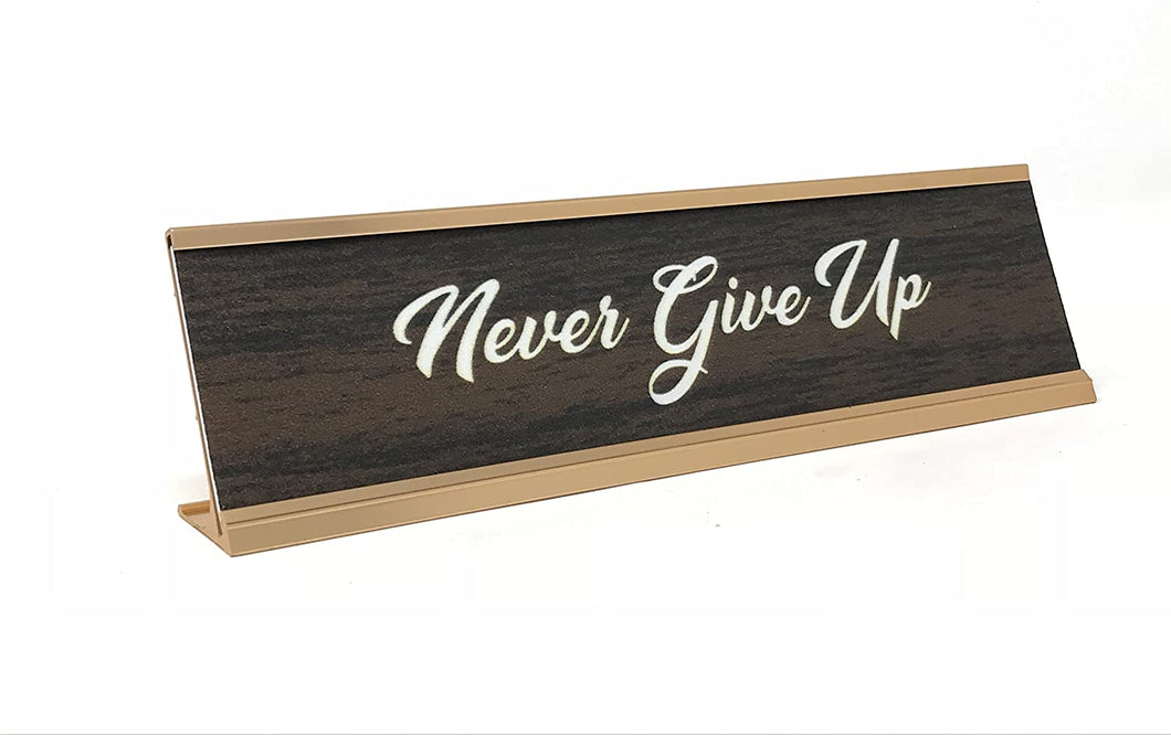 Never Give Up Dsk Sign