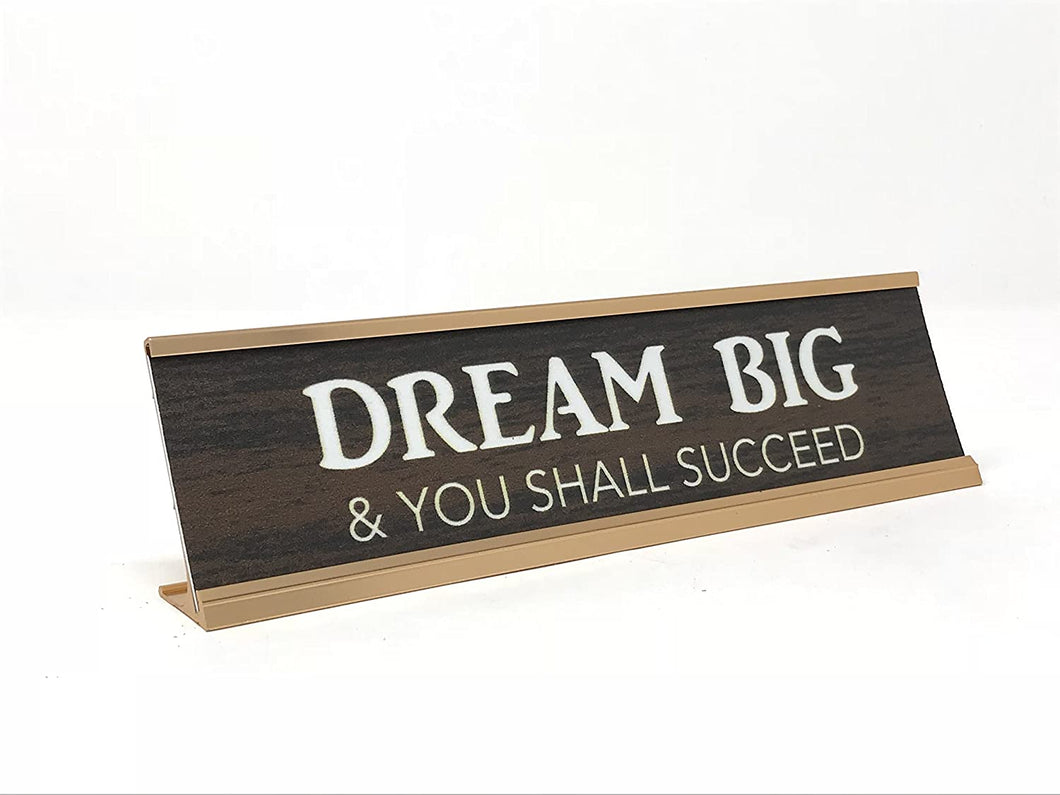 Dream Big/You Succeed Dsk Sign